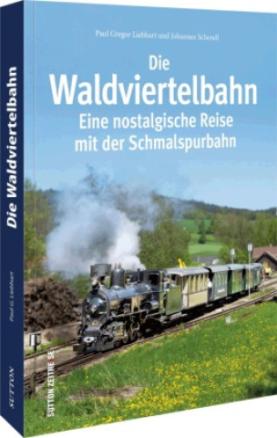 Die Waldviertelbahn (Paul G. Liebhart)()