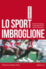 sport imbroglione. Storia del doping da Dorando Pietri ad Alex Schwazer