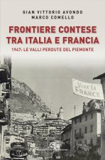 Frontiere contese tra Italia e Francia. 1947: le valli perdute del Piemonte