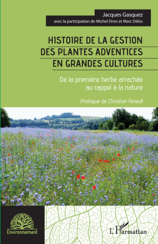 Histoire de la gestion des plantes adventices en grandes cultures (Gasquez,Dron,Délos,Ferault)()