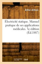 Électricité statique. Manuel pratique de ses applications médicales. 3e édition