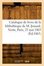 Catalogue de livres de la bibliothèque de M. Jomard. Vente, Paris, 25 mai 1863