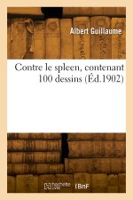 Contre le spleen, contenant 100 dessins