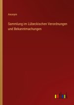 Sammlung im Lübeckischen Verordnungen und Bekanntmachungen