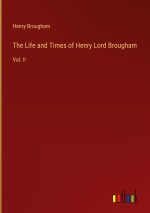 The Life and Times of Henry Lord Brougham
