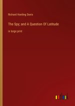 The Spy; and A Question Of Latitude
