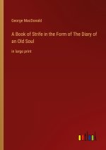 A Book of Strife in the Form of The Diary of an Old Soul