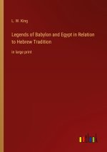 Legends of Babylon and Egypt in Relation to Hebrew Tradition