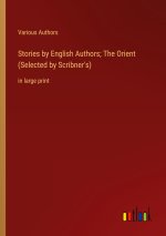Stories by English Authors; The Orient (Selected by Scribner's)