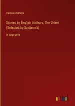 Stories by English Authors; The Orient (Selected by Scribner's)