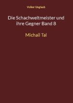Die Schachweltmeister und ihre Gegner Band 8