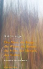 Das Meer, die Berge, die Wüste, die Sterne, die Stille, der Mensch, das Nichts