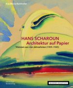Hans Scharoun. Architektur auf Papier