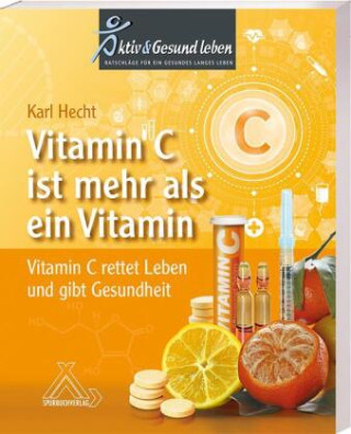 Vitamin C ist mehr als ein Vitamin (Karl Hecht)()