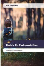 Buch I. Die Suche nach Sinn