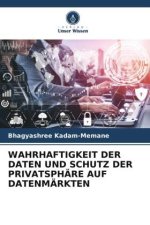 WAHRHAFTIGKEIT DER DATEN UND SCHUTZ DER PRIVATSPHÄRE AUF DATENMÄRKTEN