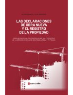 Las declaraciones de obra nueva y el Registro de la Propiedad : legislación estatal y autonómica desde una perspectiva de la Dirección General de Segu