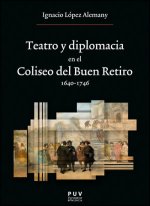 Teatro y diplomacia en el Coliseo del Buen Retiro 1640-1746