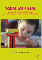 Todas las piezas : manual para el desarrollo integral y de habilidades de vida en ni?os y adolescentes