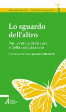 sguardo dell'altro. Per un'etica della cura e della compassione