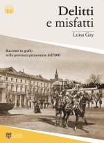 Delitti e misfatti. Racconti in giallo nella provincia piemontese dell'800