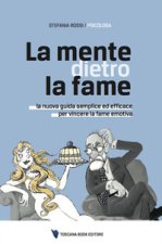 mente dietro la fame. La nuova guida semplice ed efficace per vincere la fame emotiva