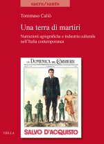 terra di martiri. Narrazioni agiografiche e industria culturale nell'Italia contemporanea