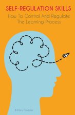 Self-Regulation Skills  How To Control And Regulate  The Learning Process