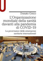 Organizzazione mondiale della sanità davanti alla pandemia di COVID-19. La governance delle emergenze sanitarie internazionali