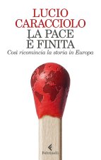 pace è finita. Così ricomincia la storia in Europa