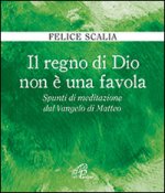 regno di Dio non è una favola. Spunti di meditazione dal Vangelo di Matteo
