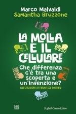 molla e il cellulare. Che differenza c’è tra una scoperta e un’invenzione?