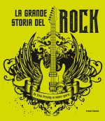 grande storia del rock. Da Elvis Presley ai nostri giorni