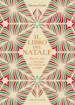 libro del Natale. Ricette, idee e racconti fra tradizione e magia