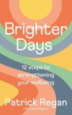 Brighter Days: 12 Steps to Strengthening Your Wellbeing