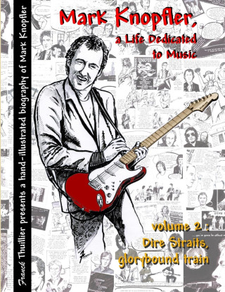 Mark Knopfler - A life dedicated to music - vol 2 Dire Straits, glorybound train