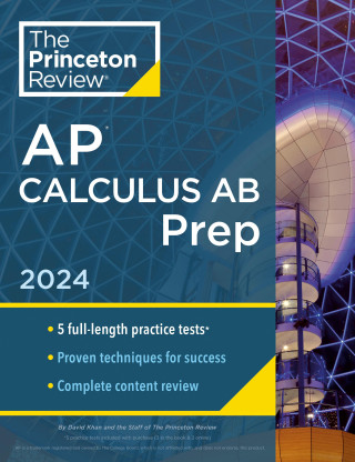 Princeton Review AP Calculus AB Prep, 2024: 5 Practice Tests + Complete Content Review + Strategies & Techniques