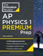 Princeton Review AP Physics 1 Premium Prep, 2024: 5 Practice Tests + Complete Content Review + Strategies & Techniques