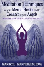 Meditation Techniques for your Mental Health and to Connect to your Angels