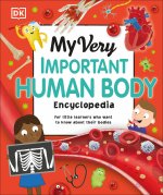 My Very Important Human Body Encyclopedia: For Little Learners Who Want to Know about Their Bodies