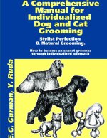 A Comprehensive Manual for Individualized Dog and Cat Grooming