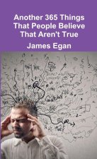 Another 365 Things That People Believe That Aren't True