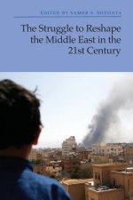 Struggle to Reshape the Middle East in the 21st Century