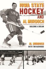 Iowa State Hockey and Al Murdoch: Building a Dream