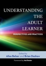 Understanding the Adult Learner: Perspectives and Practices