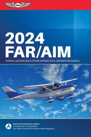 Far/Aim 2024: Federal Aviation Administration/Aeronautical Information Manual