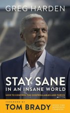 Stay Sane in an Insane World: How to Control the Controllables and Thrive