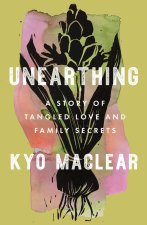 Unearthing: A Story of Tangled Love and Family Secrets