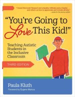 You're Going to Love This Kid!: Teaching Autistic Students in the Inclusive Classroom