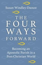 The Four Ways Forward: Becoming an Apostolic Parish in a Post-Christian World